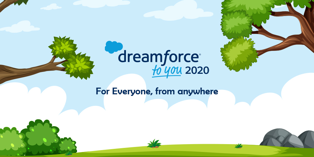 Dreamforce to You 2020 - For Everyone, from anywhere