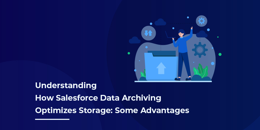 Understanding How Salesforce Data Archiving Optimizes Storage