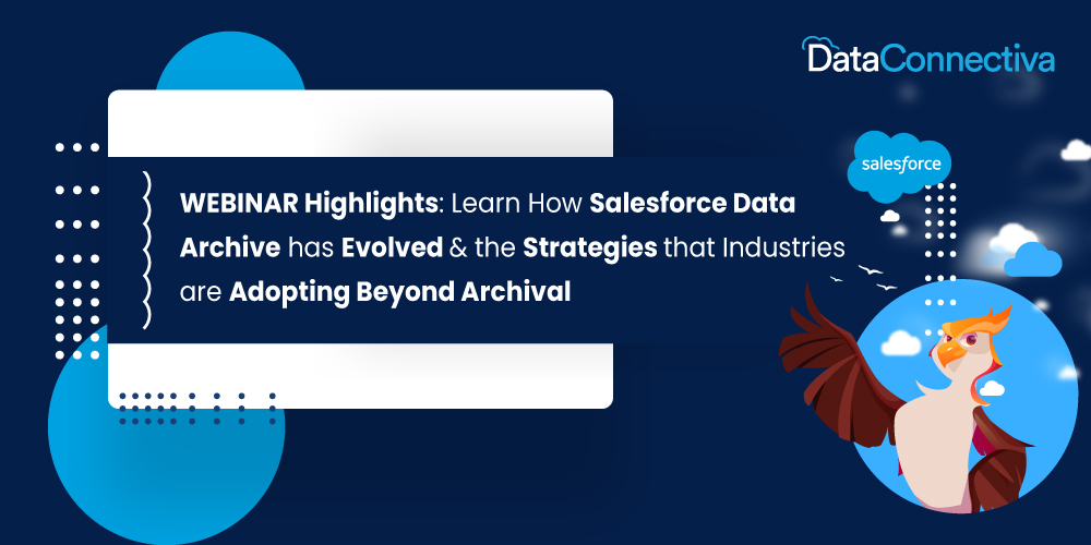 Learn How Salesforce Data Archive has Evolved & the Strategies that Industries are Adopting Beyond Archival